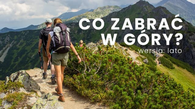 Co zabrać w góry latem: niezbędne rzeczy i praktyczne porady Co zabrać w góry latem: niezbędne rzeczy i praktyczne porady